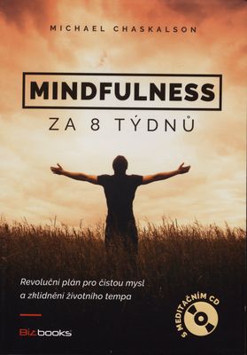Mindfulness za 8 týdnů : revoluční plán pro čistou mysl a zklidnění životního tempa /