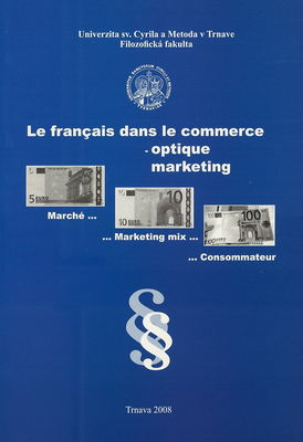 Le français dans le commerce - optique marketing : marché-, -marketing mix-, -consommateur /