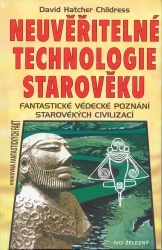 Neuvěřitelné technologie starověku : fantastické vědecké poznání starověkých civilizací /