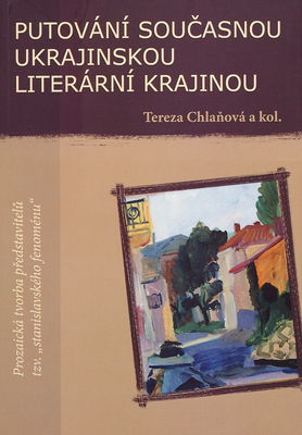 Putování současnou ukrajinskou literární krajinou : prozaická tvorba představitelů tzv. "stanislavského fenoménu" /