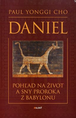 Daniel : pohľad na život a sny proroka z Babylonu /