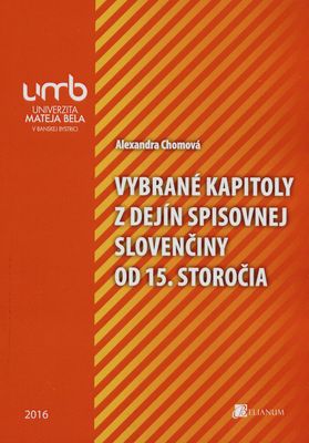 Vybrané kapitoly z dejín spisovnej slovenčiny od 15. storočia /
