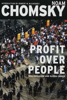 Profit over people : neoliberalism and global order /