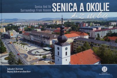 Senica a okolie z neba = Senica and its surroundings from heaven /