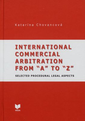 International commercial arbitration from "A" to "Z" : selected procedural legal aspects /