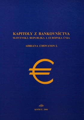 Kapitoly z bankovníctva : Slovenská republika a Európska únia /