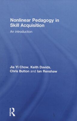 Nonlinear pedagogy in skill acquisition : an introduction /