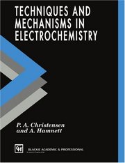 Techniques and mechanisms in electrochemistry. /