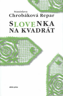 Slovenka na kvadrát : pohľadnice zo Slovenska 2001-2010 /