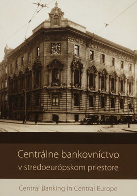 Centrálne bankovníctvo v stredoeurópskom priestore /