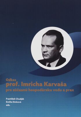 Odkaz prof. Imricha Karvaša pre súčasnú hospodársku vedu a prax /