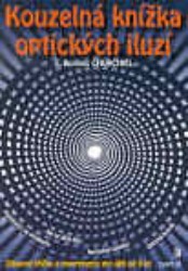 Kouzelná knížka optických iluzí : [zábavné hříčky a experimenty pro děti od 9 let] /