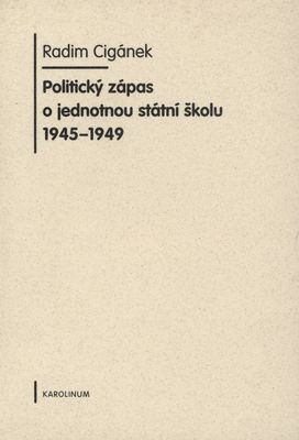 Politický zápas o jednotnou státní školu 1945-1949 /