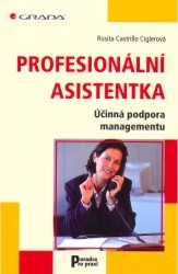 Profesionální asistentka : účinná podpora managementu /