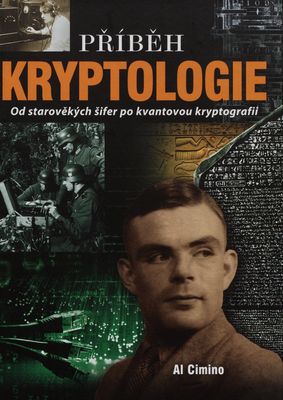 Příběh kryptologie : od starověkých šifer po kvantovou kryptografii /