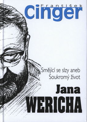 Smějící se slzy, aneb, Soukromý život Jana Wericha /