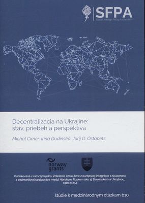 Decentralizácia na Ukrajine: stav, priebeh a perspektíva /