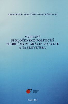 Vybrané spoločensko-politické problémy migrácie vo svete a na Slovensku /
