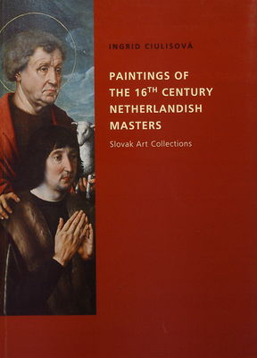 Paintings of the 16th century Netherlandish masters : Slovak art collections /