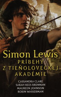 Simon Lewis : príbehy z tieňoloveckej akadémie /
