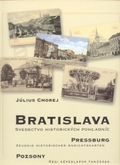 Bratislava = Pressburg = Pozsony : svedectvo historických pohľadníc /