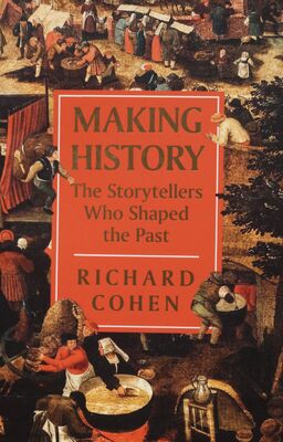 Making history : the storytellers who shaped the past /