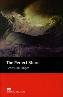 The perfect storm : a true story of men against the sea. [Intermediate] /