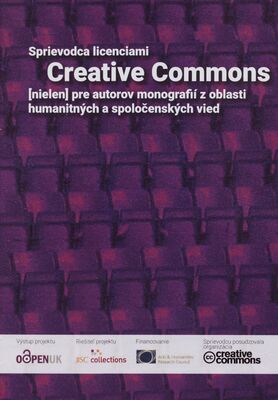 Sprievodca licenciami Creative Commons [nielen] pre autorov monogragií z oblasti humanitných a spoločenských vied /