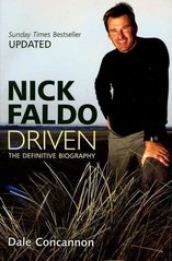Nick Faldo driven : the definitive biography /