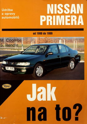 Jak na to? : údržba a opravy automobilů. 71, Nissan Primera od 1990 do 1999 /