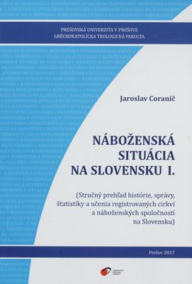 Náboženská situácia na Slovensku I. : (stručný prehľad histórie, správy, štatistiky a učenia registrovaných cirkví a náboženských spoločností na Slovensku) /