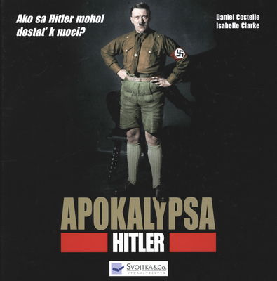Apokalypsa Hitler : [ako sa Hitler nemohol dostať k moci?] /