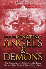 Illuminating angels & demons : the unauthorized guide to the facts behind Dan Brown´s bestselling novel /