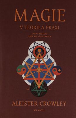 Magie v teorii a praxi : známá též jako Liber aba, aneb, Kniha 4 /