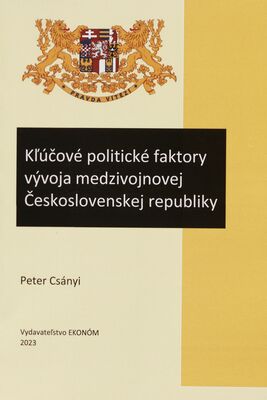 Kľúčové politické faktory vývoja medzivojnovej Československej republiky /