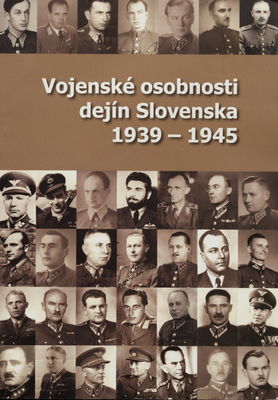 Vojenské osobnosti dejín Slovenska 1939-1945 /