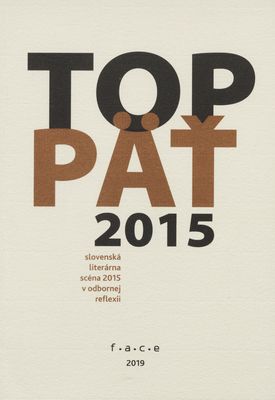 TOP päť 2015 : slovenská literárna scéna 2015 v odbornej reflexii /
