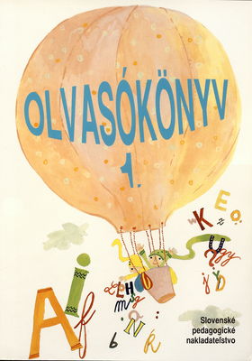 Olvasókönyv az alapiskola 1. osztálya számára = Čítanka pre 1. ročník základnej škôly s vyučovacím jazykom maďarským /