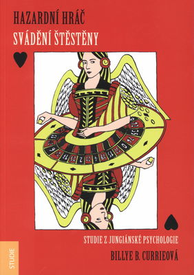 Hazardní hráč : svádění Štěstěny : studie z jungiánské psychologie /