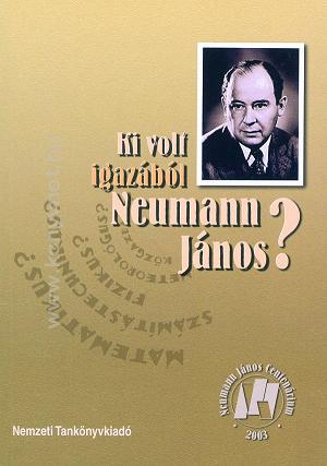 Ki volt igazából Neumann János? /