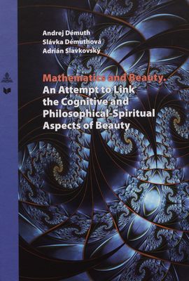 Mathematics and beauty : an attempt to link the cognitive and philosophical-spiritual aspects of beauty /