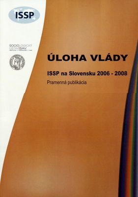 Úloha vlády : ISSP na Slovensku 2006-2008 : pramenná publikácia /