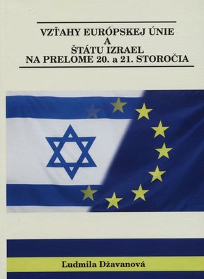 Vzťahy Európskej únie a štátu Izrael na prelome 20. a 21. storočia /