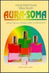 Aura-soma. : Léčení barvou a energií rostlin a drahokamů. /