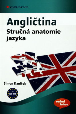 Angličtina : stručná anatomie jazyka : [pro A1-B1] /