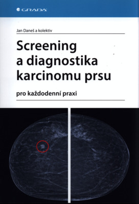 Screening a diagnostika karcinomu prsu : pro každodenní praxi /