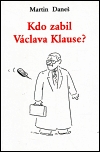 Kdo zabil Václava Klause? /