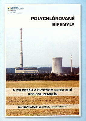 Polychlórované bifenyly a ich obsah v životnom prostredí regiónu Zemplín : informačná publikácia /