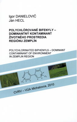 Polychlórované bifenyly - dominantný kontaminant životného prostredia regiónu Zemplín /