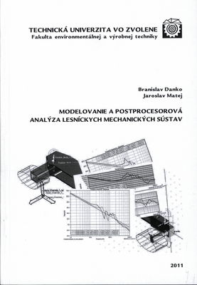 Modelovanie a postprocesorová analýza lesníckych mechanických sústav : [monografia] /